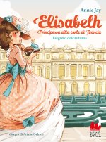 segreto dell'automa. Elisabeth principessa alla corte di Francia