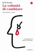 volontà di cambiare. Mascolinità e amore