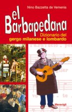 Barbapedana. Dizionario del gergo milanese e lombardo