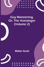 Guy Mannering, Or, the Astrologer (Volume 2)