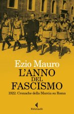 anno del fascismo. 1922. Cronache della marcia su Roma