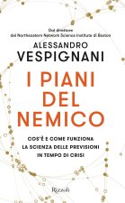 piani del nemico. Cos'è e come funziona la scienza delle previsioni in tempo di crisi