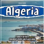 Algeria | A Discoverable Country | Children's People And Places Book