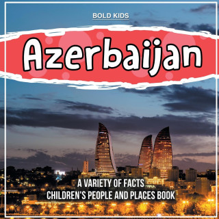 Azerbaijan | A Variety Of Facts | Children's People And Places Book