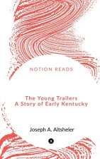 The Young Trailers  A Story of Early Kentucky