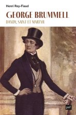 George Brummell, dandy, saint et martyr