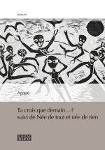 Tu crois que demain... ? & Née de tout et née de rien