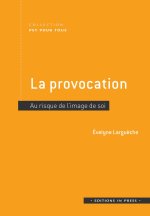 LA PROVOCATION. AU RISQUE DE L'IMAGE DE SOI