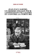 JEAN PAUL SARTRE, UN HOMME ENGAGÉ POUR L’INDÉPENDANCE DE L’ALGÉRIE ET CONTRE LA TORTURE