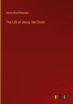The Life of Jesus, the Christ