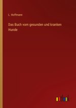 Das Buch vom gesunden und kranken Hunde