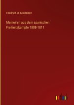 Memoiren aus dem spanischen Freiheitskampfe 1808-1811
