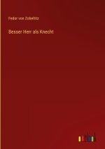 Besser Herr als Knecht