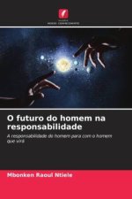 O futuro do homem na responsabilidade