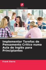 Implementar Tarefas de Pensamento Crítico numa Aula de Ingl?s para Principiantes