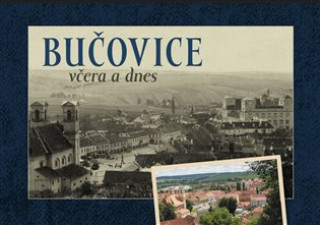 Bučovice včera a dnes