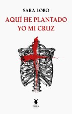 AQUI HE PLANTADO YO MI CRUZ