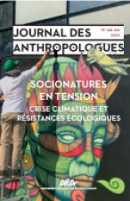 JOURNAL DES ANTHROPOLOGUES N  168-169/2022. SOCIONATURES EN TENSION -  ANTHROPOLOGIE ET CRISE CLIMAT