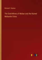 The Gold-Mines of Midian and the Ruined Midianite Cities
