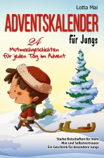 Adventskalender für Jungs ? 24 Mutmachgeschichten für jeden Tag im Advent: Starke Botschaften für mehr Mut und Selbstvertrauen