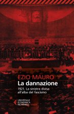dannazione. 1921. La sinistra divisa all'alba del fascismo