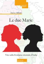 due Marie. Vite sulla frontiera orientale d'Italia