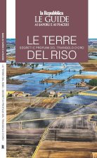 terre del riso. Segreti e profumi del triangolo d'oro. Le guide ai sapori e ai piaceri