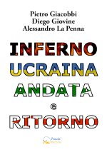 Inferno Ucraina andata e ritorno. Il nostro viaggio umanitario dall'Italia al territorio ucraino
