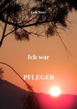 Ich war PFLEGER