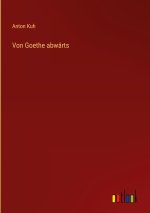Von Goethe abwärts