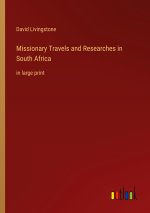 Missionary Travels and Researches in South Africa