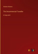 The Uncommercial Traveller