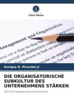 DIE ORGANISATORISCHE SUBKULTUR DES UNTERNEHMENS STÄRKEN