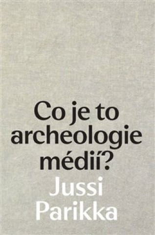 Co je to archeologie médií?