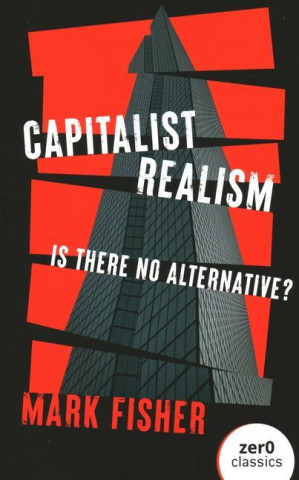 Capitalist Realism - Is there no alternative?
