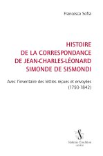 Histoire de la correspondance  de Jean-Charles-Léonard Simonde de Sismondi