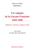 Les engagés de la Guyane française, 1849-1900 - Madériens, Africains et Indiens d'Inde