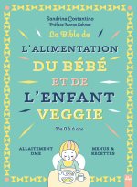 La bible de l'alimentation du bébé et de l'enfant veggie