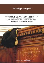 storia fatta con le manette. Storia d’Italia e magistrati che hanno provato a riscriverla
