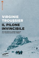 Pilone invincibile. Walter Bonatti, Pierre Mazeaud e la tragica estate del Frêney