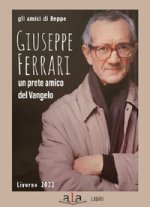 Giuseppe Ferrari. Un prete amico del Vangelo