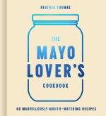 Mayo Lover's Cookbook