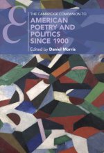 Cambridge Companion to American Poetry and Politics since 1900