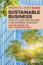 Financial Times Guide to Sustainable Business: How to lead and deliver a sustainable strategy