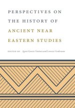 Perspectives on the History of Ancient Near Eastern Studies
