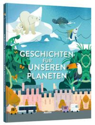 Geschichten für unseren Planeten (Sophie De Mullenheim,Natacha Godeau,Christelle Vallat,Annette Marnat,Lindsay Dale,Becky Davies,Claire Wortemann,