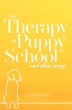 The Therapy of Puppy School and Other Essays