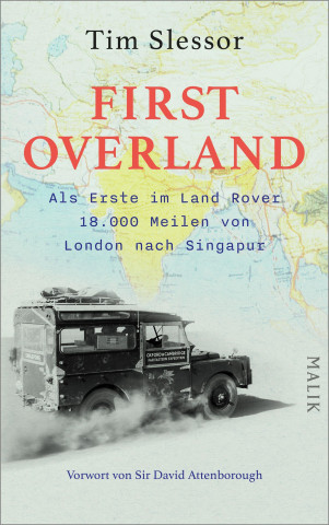 First Overland. Als Erste im Land Rover 18.000 Meilen von London nach Singapur