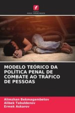 MODELO TEÓRICO DA POLÍTICA PENAL DE COMBATE AO TRÁFICO DE PESSOAS