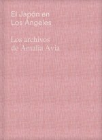 El Japón en Los Ángeles. Los archivos de Amalia Avia